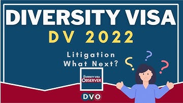 Diversity Visa 2022 Litigation and What Next? | theDVObserver