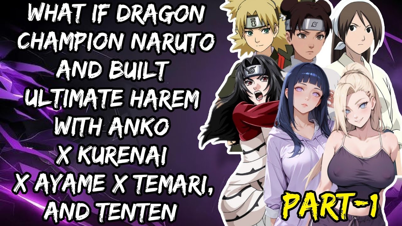 What If Dragon Champion Naruto & Built Ultimate Harem With  Anko X Kurenai X Ayame X Temari / Part/1