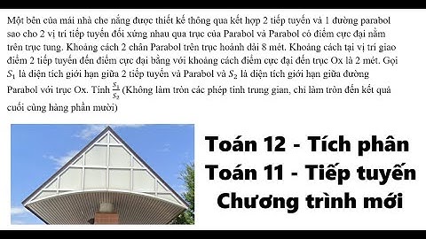Toán 11-12: Tích phân-Tiếp tuyến: Một bên của mái nhà che nắng được thiết kế thông qua kết hợp 2