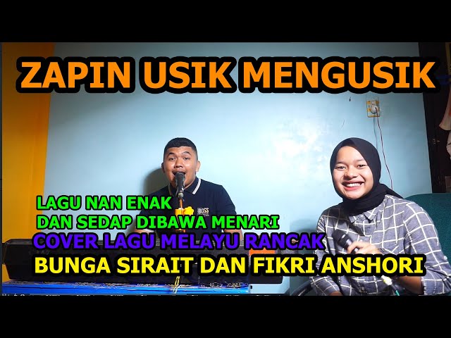Zapin usik mengusik Cover Lagu Melayu - Bunga Sirait ft @FikriAnshori19 class=