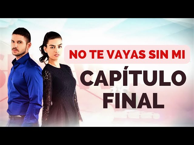 🔴 NO TE VAYAS SIN MI Capítulo Final Así acaba la TELENOVELA TURCA Una boda y un suicidio class=