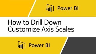Power BI: How to Drill Down Charts, Customize Axis Scales