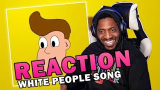 YALL BETTER NOT GET MAD! | WHITE PEOPLE SONG (REACTION!!!)