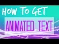 How to get Animated Text! Alana&#39;s Editing 101