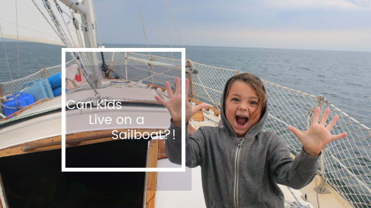 Can Children Live on a Sailboat? - Episode 24