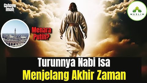 Turunnya Nabi Isa Di Akhir Zaman | Tanda Besar Kiamat!!!