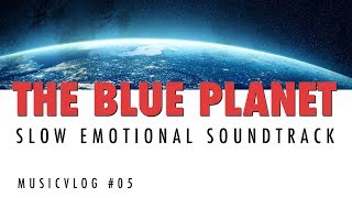 The Blue Planet - Slow Emotional Soundtrack - No AI Original Composition screenshot 4