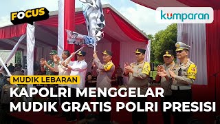 Kapolri Melepas 23 Ribu Peserta Mudik Gratis Presisi Polri