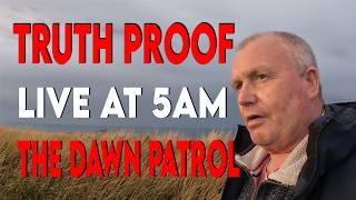 Truth Proof 5am live stream