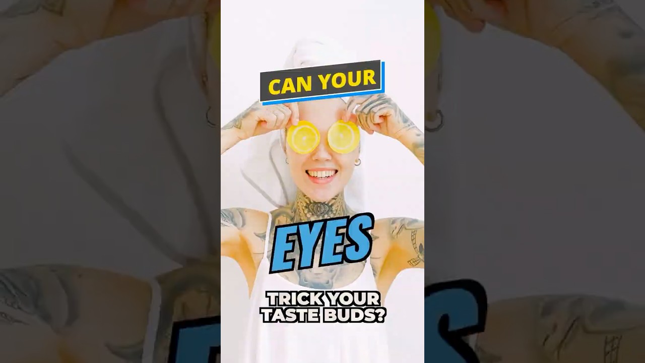 Can Your Eyes Trick Your Taste Buds?