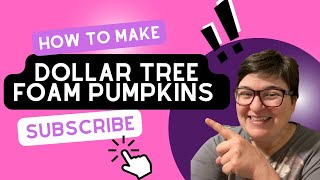 Diy dollar tree foam pumpkins