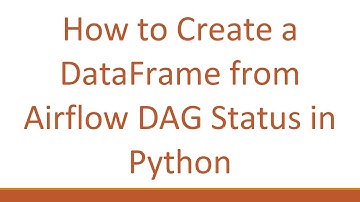 How to Create a DataFrame from Airflow DAG Status in Python