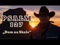Psalm 127 – Jeśli Pan domu nie zbuduje... (Western Folk: Głos z Syjonu) | 432 Hz