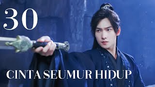 Cinta Seumur Hidup 30丨2024Drama Kisah Cinta Romantis Sejarah China