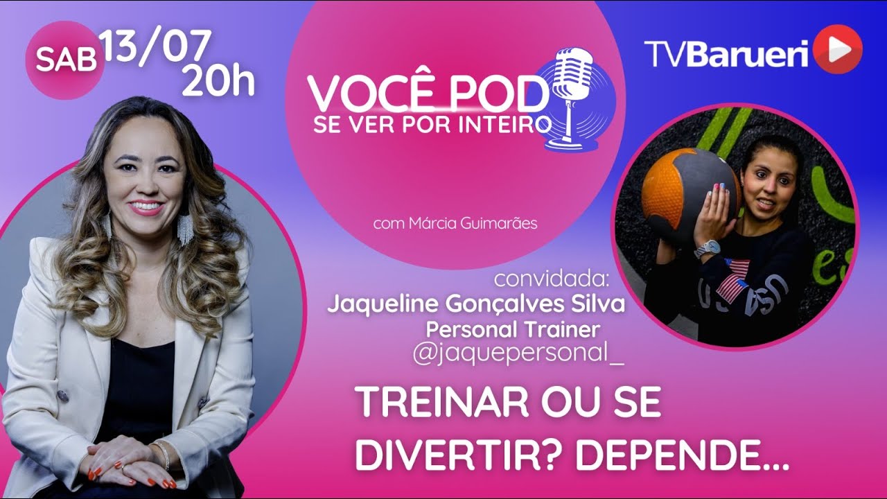 Treinar Ou Se Divertir? Depende… | Você Pod Se Ver Por Inteiro – 13/07