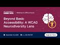Beyond Basic Accessibility: WCAG with a Neurodiversity Lens | Accessible Web Webinar