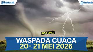 INFO BMKG WASPADA PERINGATAN DINI CUACA 20-21 MEI 2026, CEK WILAYAHMU