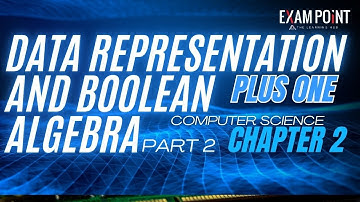 Class 11 Computer Science | Chapter 2: Data Representation & Boolean Algebra (Part 2) |