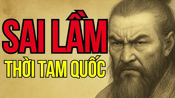 Câu Chuyện Tam Quốc: 15 Sai Lầm Chí Mạng Thay Đổi Cục Diện Tam Quốc - Càng Nghe Càng Hay