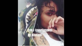 can i (overlapped) by khelani
