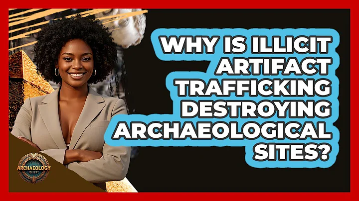 Why Is Illicit Artifact Trafficking Destroying Archaeological Sites? - Archaeology Quest