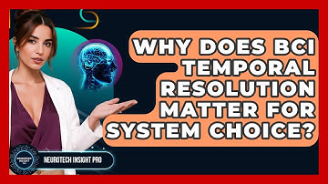 Why Does BCI Temporal Resolution Matter For System Choice? - Neurotech Insight Pro