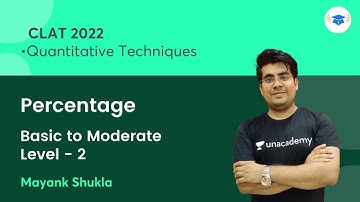 Percentage | Basic to Moderate Level - 2 | Quantitative Techniques | CLAT 2022 | Mayank Shukla