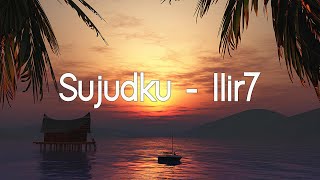 Sujudku - Ilir7 | Lirik