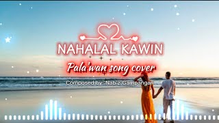 Nahalal Kawin  Palawan Tribe Song Cover