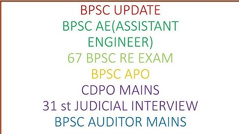 BPSC UPDATE! BPSC AE! APO!67 BPSC REEXAM! CDPO MAINS! 31 JUDICIAL INTERVIEW! AUDITOR MAINS!