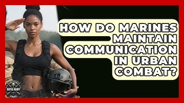 How Do Marines Maintain Communication In Urban Combat? - Battle Ready Force