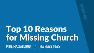 Top 10 Reasons for Missing Church | Mike Mazzalongo | BibleTalk.tv