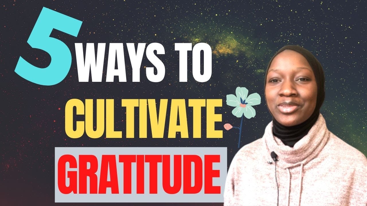 FIVE PRACTICAL WAYS TO CULTIVATE GRATITUDE TO LIVE A HAPPIER LIFE - YouTube