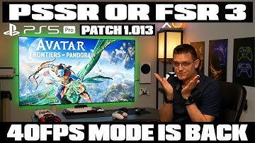 Avatar: Frontiers of Pandora - New PS5 Pro Patch 1.013 - FSR 3 Or PSSR - 40FPS Mode Is Back
