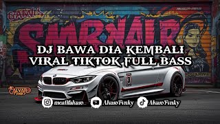 Download Lagu DJ BAWA DIA KEMBALI VIRAL TIKTOK FULL BASS   MP3