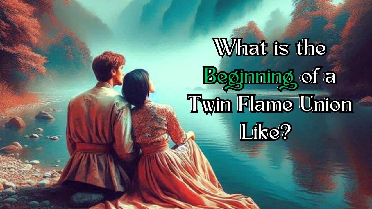 What is the Beginning of a Twin Flame Union Like? - YouTube