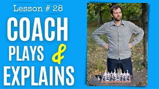 Chess lesson # 28: Watch your coach play Chess as he explains every move | Learn Chess the right way