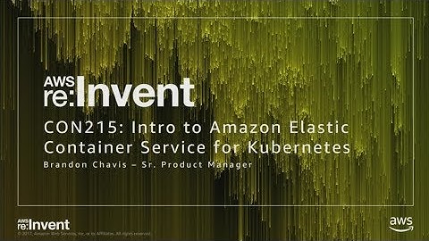 AWS re:Invent 2017: NEW LAUNCH! Introducing Amazon EKS (CON215)