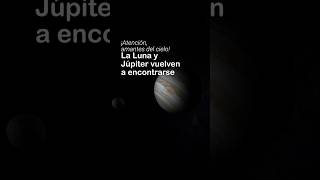 ¡Atención, amantes del cielo! La Luna y Júpiter vuelven a encontrarse | #Astronomía