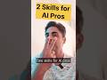 2 Skills for AI Pros