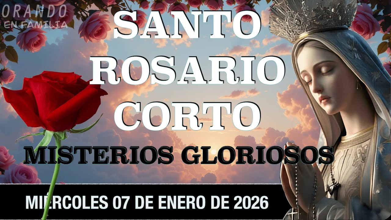 Santo Rosario corto de hoy a la Virgen María Misterios Gloriosos Miércoles 07 de enero