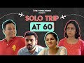 Solo Trip At 60 | The Timeliners