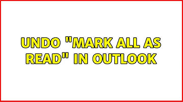 Undo "Mark All As Read" in Outlook (2 Solutions!!)