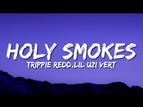 Trippie Redd - Holy Smokes (Lyrics) ft Lil Uzi Vert