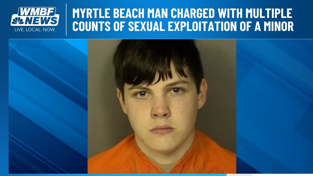 Myrtle Beach man charged with multiple counts of sexual exploitation of ...