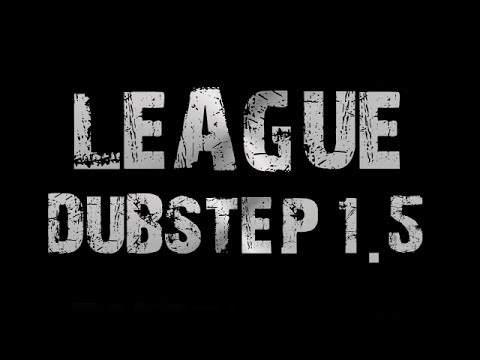 League Dubstep Sync 1.5