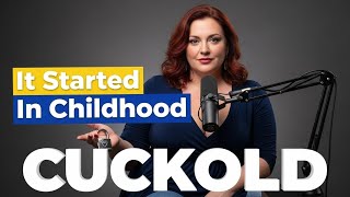 Why We Want What We Want The Childhood Roots Of Cuckolding