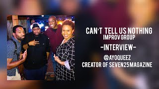 Improv Group "Can't Tell Us Nothing" interviews SEVEN25Mag's very own QueezyLEO | SEVEN25 Magazine