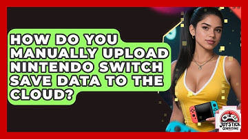 How Do You Manually Upload Nintendo Switch Save Data To The Cloud? - Joystick Generations