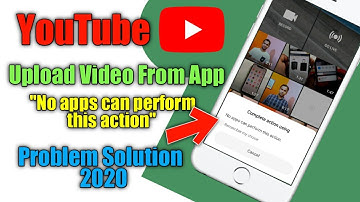 No Apps can perform this action.Complete Action Using | Youtube Error Shown When Upload Video 2020